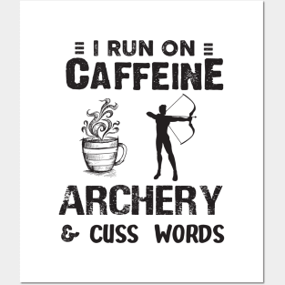 I Run On Caffeine Archery And Cuss Words Posters and Art